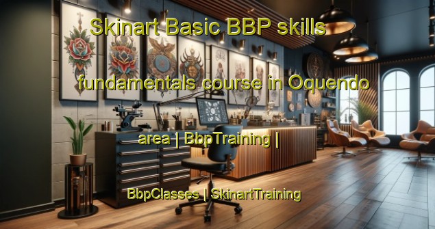 Skinart Basic BBP skills fundamentals course in Oquendo area | BbpTraining | BbpClasses | SkinartTraining-Panama